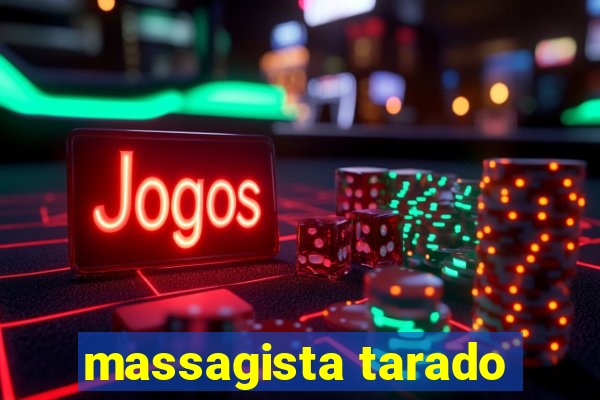 massagista tarado